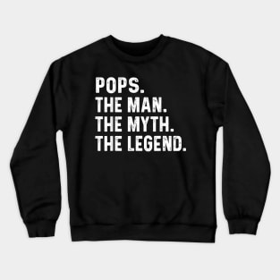 Pops The Man The Myth The Legend Fathers Day Gift Crewneck Sweatshirt